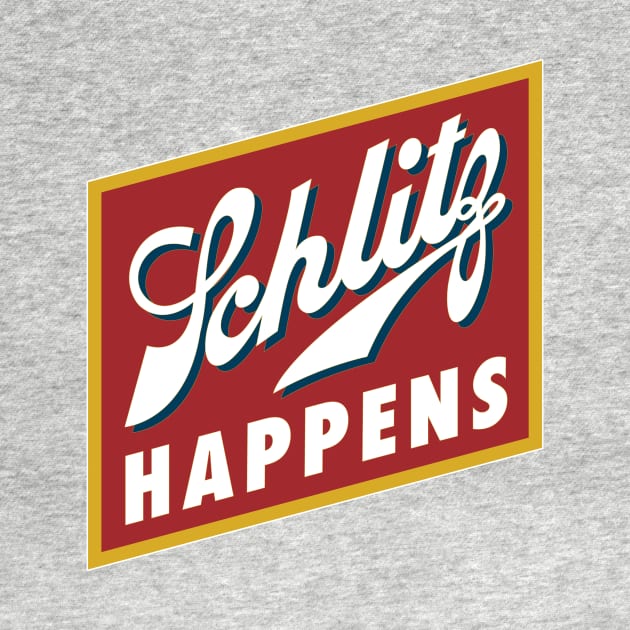 Schlitz Happens by Break Even Enterprises